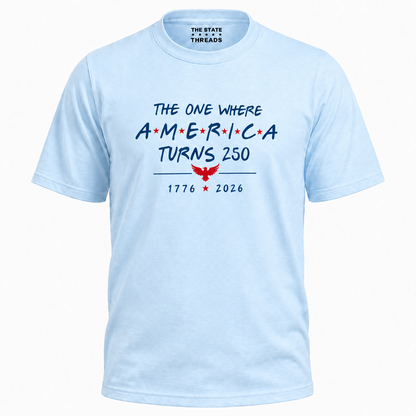 The One Where America Turns 250 Shirt