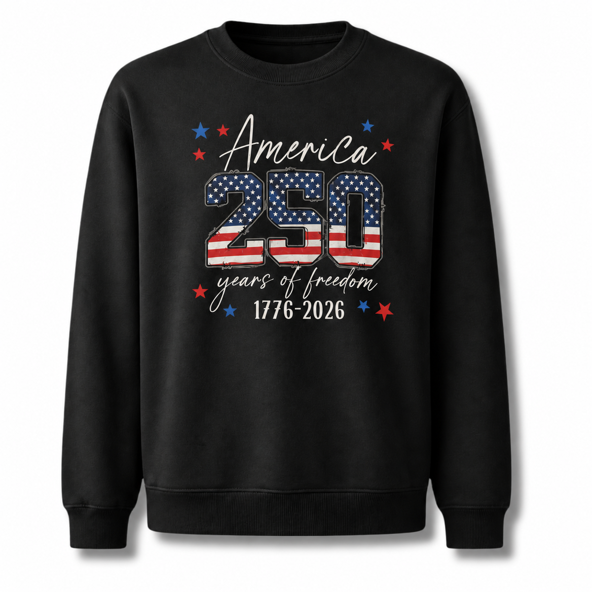 America 250 Years of Freedom 1776 2026 Sweatshirt