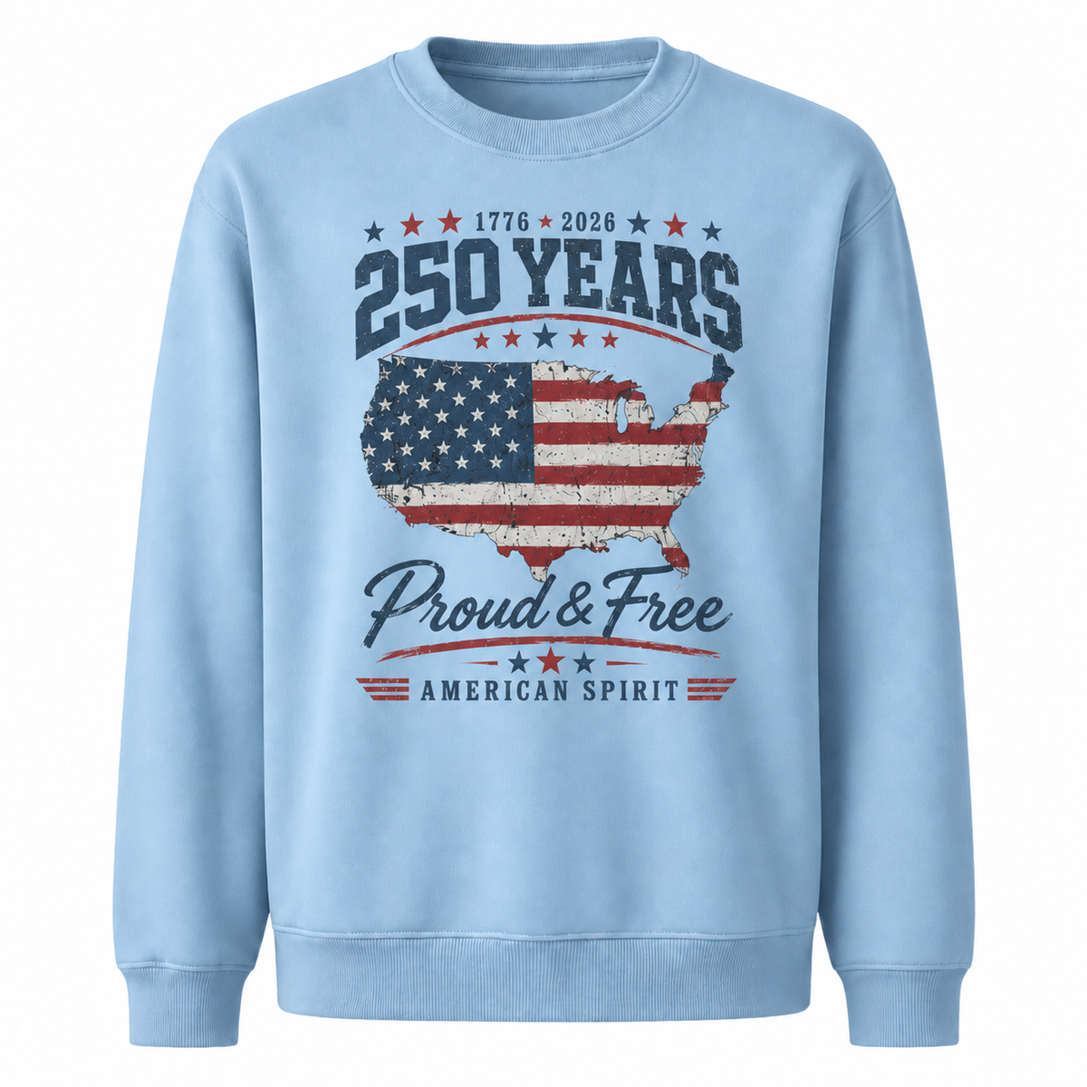 America 250 Years Proud and Free Sweatshirt