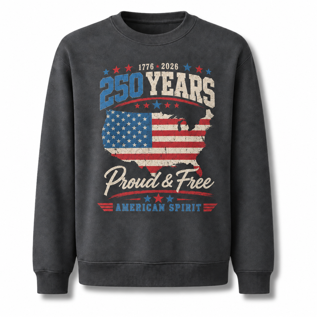 America 250 Years Proud and Free Sweatshirt