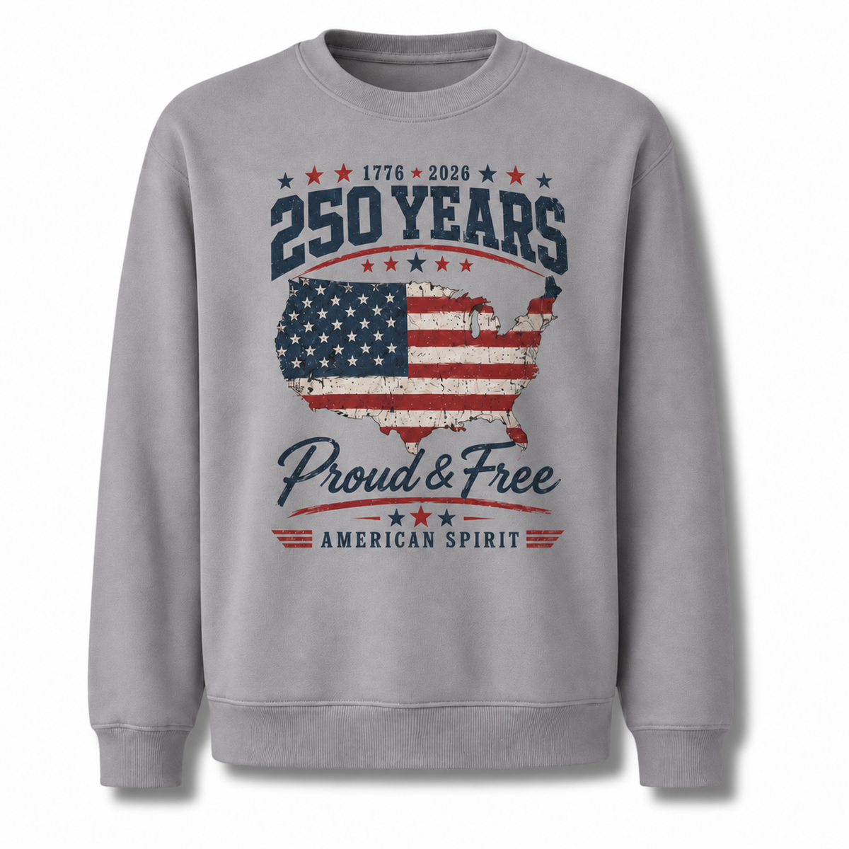 America 250 Years Proud and Free Sweatshirt