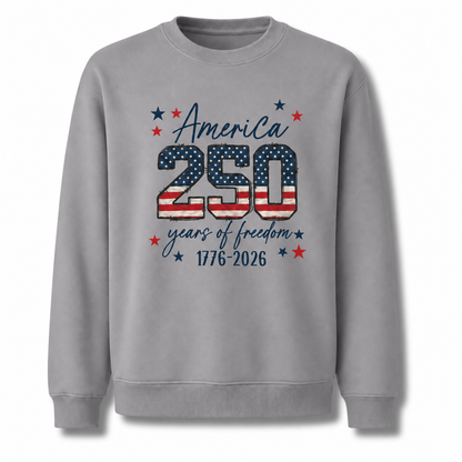 America 250 Years of Freedom 1776 2026 Sweatshirt