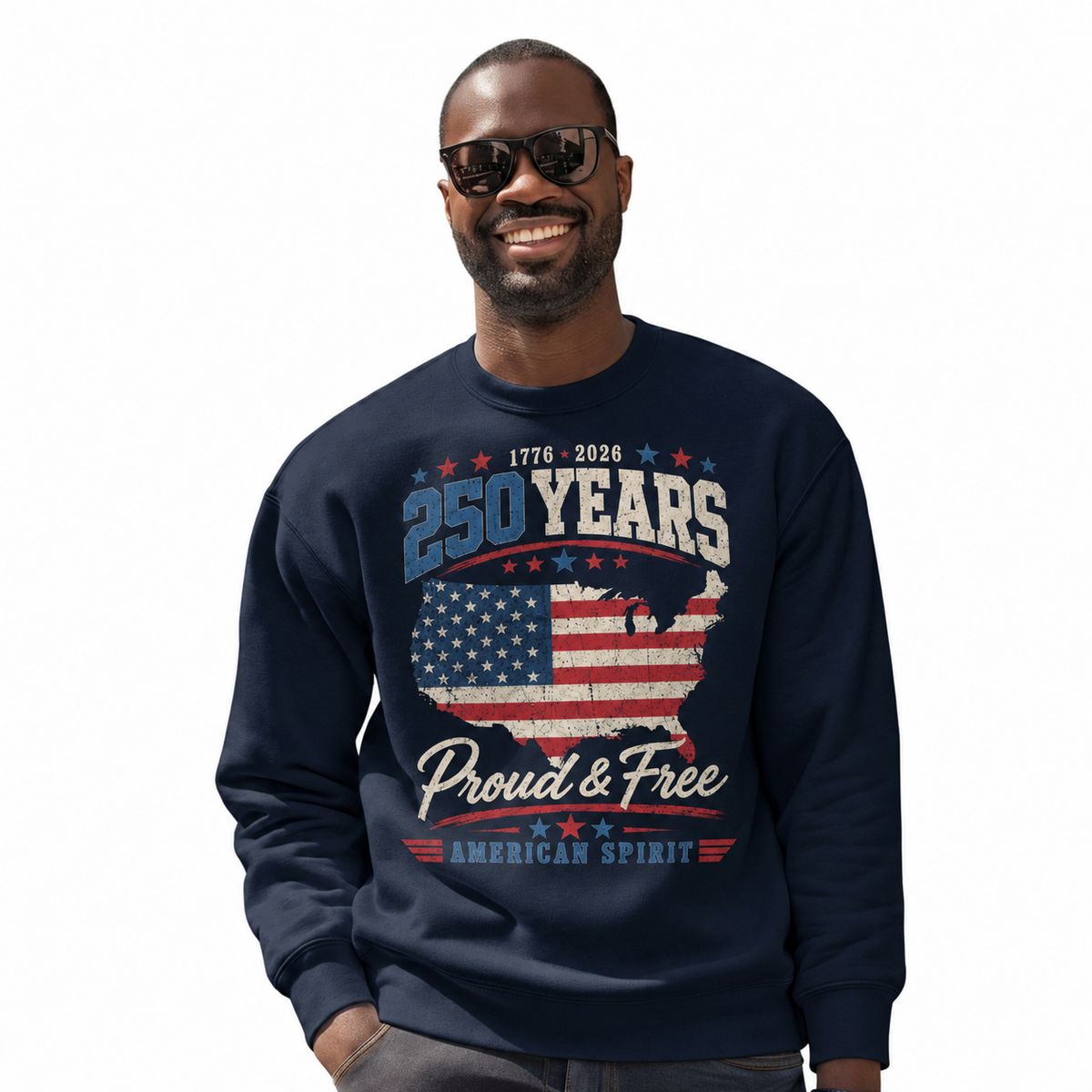 America 250 Years Proud and Free Sweatshirt