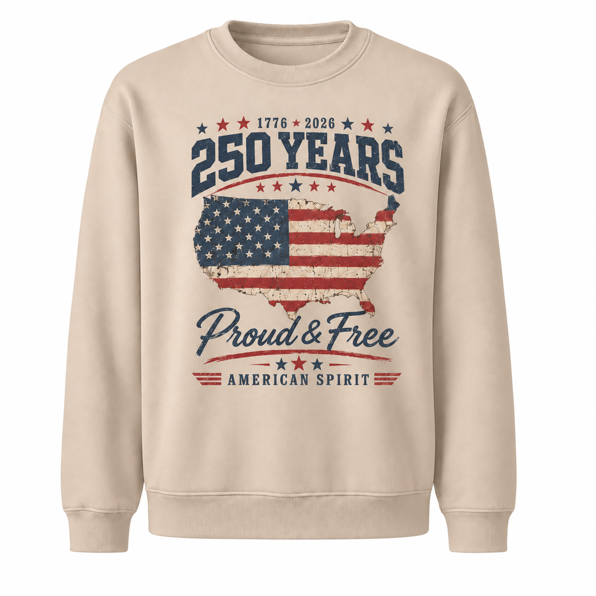 America 250 Years Proud and Free Sweatshirt