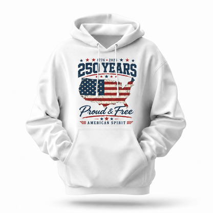 America 250 Years Proud And Free Hoodie